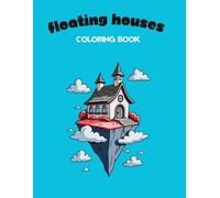 Bold and Easy Floating Houses Coloring Book: Whimsical Homes in the Sky for All Ages, 28 Fun and Simple Floating House Coloring Pages with Bold Lines ... Coloring Book for Adults, Teens, and Kids