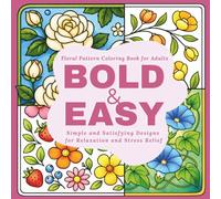 Bold and Easy Floral Pattern Coloring Book for Adults: Simple and Satisfying Designs for Relaxation and Stress Relief (Bold and Easy Large Print Coloring Books)