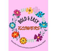 Bold and Easy Flowers Coloring Book: 30 Simple Designs for Seniors, Beginners, and Stress Relief | Large Print and Bold Lines for Easy Coloring