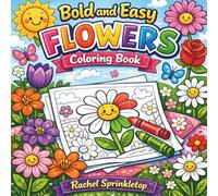 Bold and Easy Flowers Coloring Book: Easy-to-Color Bold Flower Patterns for Kids, Teens & Adults (Easy and Fun Coloring books)