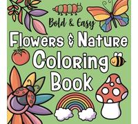 Bold And Easy Flowers & Nature Coloring Book: Simple, Cute and Relaxing Designs for both Adults and Kids: Contains Animals, Mushrooms, Landscapes and Much More (Bold and Easy by The Future Teacher)
