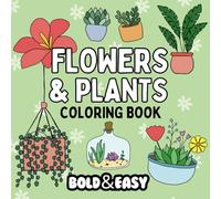 Bold and Easy Flowers & Plants Coloring Book: Big and Simple Designs for Relaxing and Stress-Free Coloring | Hand drawn illustration for Adults and ... and More! (Bold & Easy Coloring Books)