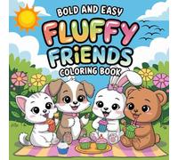 Bold And Easy Fluffy Friends Coloring Book: Cute Baby Animals to Color - Stress Relief - Relaxation - Creativity - Teens & Adults - Fun - Simple - Cozy - Critters