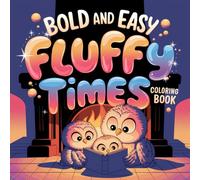 Bold and Easy Fluffy Times Coloring Book: 67 Cute Fluffy Images For Kids and Adults (Bold, Easy and simple coloring books)