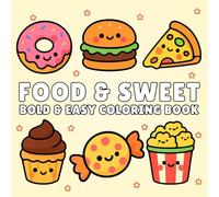 Bold And Easy Food & Sweet: Coloring Book with 50 Fun Snack and Dessert Designs for Kids, Teens, and Adults to Relax, Create, and Enjoy