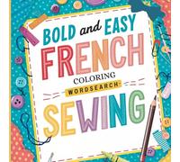 Bold And Easy French Coloring Wordsearch - SEWING: Learn and Color French Sewing Terms While Having Fun