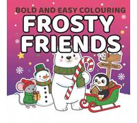Bold and Easy Frosty Friends Coloring Book: Thick Lines & Simple Coloring Shapes for All Ages (Bold and Easy Colouring Series)
