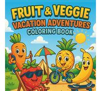 Bold and Easy Fruit & Veggie Vacation Adventures Coloring Book: 60 Fun Coloring Pages of Cute Fruits and Vegetables on Holiday - For Kids Ages 4-8 (Bold & Simple Coloring World)