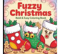 Bold and Easy Fuzzy Christmas Coloring Book: Soft, Cozy and Kawaii Holiday Designs for Mindful Coloring.