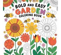 Bold and Easy Garden Coloring Book, Coloring Book for Kids Ages 4-8, Cute and Bold: Coloring Book for Adults, Coloring Book for Kids Ages 8-12, Spring Coloring Book (Spring Coloring Books)