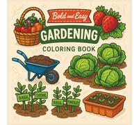 Bold and Easy Gardening Coloring Book: 45+ Wholesome Garden Scenes for Kids & Seniors - Raised Beds, Herbs, Tools, Flowers & More!