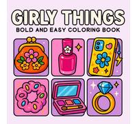 Bold And Easy Girly Things: Bold and Easy Coloring Book for Girls with Cute and Fun Designs Featuring Fashion, Accessories, Beauty, and Everyday Girly Things for Creativity, Relaxation