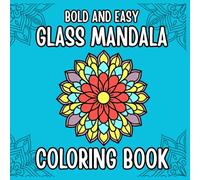 Bold and Easy Glass Mandala Coloring Book: 50 Simple and Relaxing Glass Mandala Designs for Adults and Kids