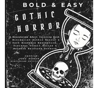 Bold and Easy Gothic Horror: A Monochrome Adult Coloring Book | Minimalist Dark Academia Aesthetic, Sinister Occult Relics & Macabre Halftone Dotwork