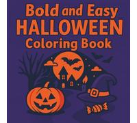 Bold and Easy Halloween Coloring Book: 50 Fun and Relaxing Halloween Coloring Pages - Simple, Stress-Free Designs for Adults, Teens & Seniors