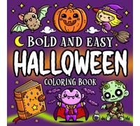 Bold and Easy Halloween Coloring Book: Simple and Big Cute Spooky Designs for Adults and Kids, Pages to Color With Large Print and Thick Lines for Stress Relief and Relaxation