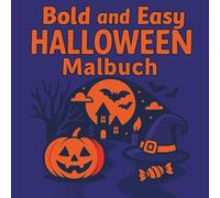 Bold and Easy Halloween Malbuch: 50 schaurig-schöne und entspannende Halloweenmotive - Große, einfache Designs für Stressabbau und kreative Auszeiten (Bold and Easy Malbücher)