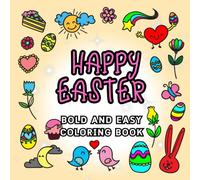 Bold and Easy Happy Easter Coloring Book: :50 Big And Easy To Color With Easter And Springtime Themed Designs for Adults, Teens, and Kids.