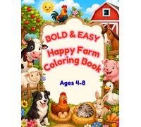 Bold and Easy Happy Farm Coloring Book: Animals for Toddlers and Kids Ages 4-8: Simple and Fun Coloring Pages with Thick Lines (My Animal Friends Series, Book 3)