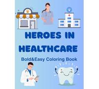 Bold and Easy: Heroes in Healthcare for Little Hands: Bold and Easy Coloring book (Little Hands Coloring Book)