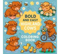 Bold And Easy Highland Cows Coloring Book: Adorable Highland Cow Coloring Book for All Ages | 40 Relaxing and Easy Designs to Color Cute Scottish ... | Stress Relief and Mindful Fun for Everyone