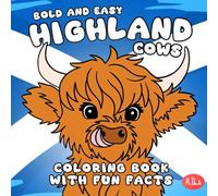 Bold and Easy Highland Cows Coloring Book with Fun Facts: 30 Pictures for Animal Lovers | One Design Per Single-Sided Page | Featuring Cute and Cozy ... | Suitable for boys and girls of all ages!