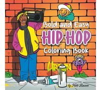 Bold and Easy Hip Hop Coloring Book: Cool Graffiti and Hip Hop Art Coloring Book for Adults and Teens With 20 Original Urban Scenes Drawings, Graffiti Letters, Characters and More!