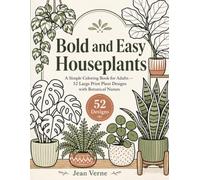 Bold and Easy Houseplants: A Simple Coloring Book for Adults - 52 Large Print Plant Designs with Botanical Names (Bold and Easy Coloring)