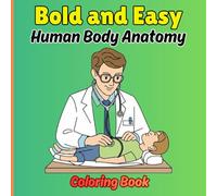 Bold and Easy Human Body Anatomy Coloring Book: Fun & Easy Anatomy Learning Coloring Book for Kids | Learn Organs, Bones & Body Parts
