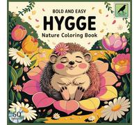 Bold and Easy Hygge Nature: An Adult, Teenage and Kids Coloring Book Featuring 50 Coloring Pages With Cute and Relaxing Animal Miniatures