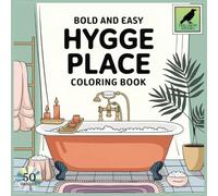 Bold and Easy Hygge Place: An Adult, Teenage and Kids Coloring Book Featuring 50 Coloring Pages With Cute and Cozy Spaces