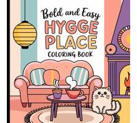 Bold and Easy Hygge Place Coloring Book: 100 Simple and cute designs for adults to color, relax, and enjoy.