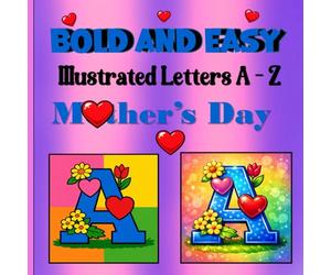 Bold and Easy Illustrated Letters A-Z Colouring Book: Mother's Day - An Alphabet Designed for Simple or Detailed Colouring