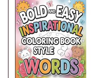 Bold and Easy Inspirational Coloring Book Style Words: Motivational Quotes for Relaxation and Stress Relief, Cozy Designs to Boost Confidence, Encourage Positive Thinking for Adults and Kids