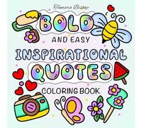 Bold and Easy Inspirational Quotes Coloring Book: Motivational and Positive Affirmations for Relaxation, Creativity, and Stress Relief - Simple Large Print Designs for Adults and Teens