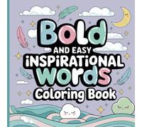 Bold and Easy Inspirational Words Coloring Book: 50 Large Print and Simple Motivational Quotes & Positive Affirmations Pages For Stress Relief, Self Love, and Relaxation