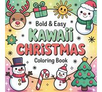 Bold and Easy Kawaii Christmas Coloring Book: Adorable Holiday Designs with Santa, Reindeer, Snowmen & More | Perfect holiday activity for kids, teens & adults