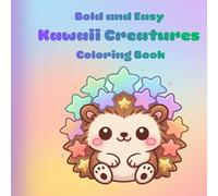 Bold and Easy Kawaii Creatures Coloring Book: 30 Super Cute and Simple Monster Friends for Kids, Toddlers and Beginners (Large Outlines Aesthetic)