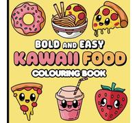 Bold and Easy Kawaii Food Colouring Book:: for Adults, Teens, and Children. Fun, Cute & Simple Illustrations with Food and Drinks, Big Designs for Relaxation