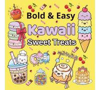 Bold and Easy Kawaii Sweet Treats Coloring Book: 50 big, bold, and easy kawaii coloring book cakes and candy, Simple and Cute Desserts, Cupcakes, ... and Ice Cream for Kids, Teens, and Adults