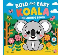 Bold and Easy Koala: Simple, Large Designs Featuring Cute Australian Animals For Relaxation, Fun, Plus Creative Play Coloring Book For Kids