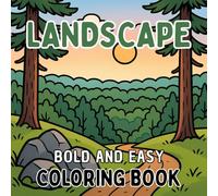 Bold and Easy Landscape Coloring book: 50 Simple and Easy Minimalist Scenery Designs for Adults and kids To Calm Down, Reduce Anxiety and Relaxation