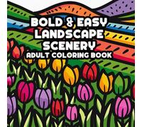 Bold and Easy Landscapes Adult Coloring Book: Satisfying Simple Designs with Thick Lines For Relaxation and Mindfulness (Cute , Bold and Easy)