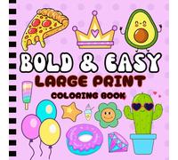 Bold and Easy Large Print Coloring Book: 50 Simple and Big Designs for Adults, Seniors, Beginners and Kids - Featuring , Flowers, Food, Animals, Nature and More!