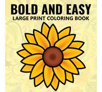 Bold and Easy Large Print Coloring Book: A Beautiful Coloring Book Featuring Simple and Easy Coloring Pages for Seniors and Beginners.