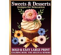 Bold and Easy Large Print Coloring Book for Adults and Seniors: Sweets and Desserts, Designs for Relaxation