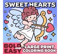 BOLD AND EASY LARGE PRINT COLORING BOOK SWEET HEARTS: simple and big coloring book for seniors, adults, Beginners and Kids