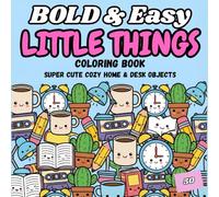 Bold and Easy Little Things Coloring Book: Big and Simple Designs of Cozy Everyday Objects, Home Decor and Retro Stuff for Relaxation and Stress Relief (Bold and Easy Coloring Collection)
