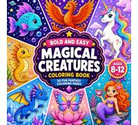 Bold and Easy Magical Creatures Coloring Book for Kids Ages 8-12: 50 Fun Fantasy Coloring Pages Featuring Dragons, Unicorns, Mermaids, Phoenixes, Fairies, and More for Creative Kids