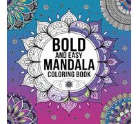 Bold and Easy Mandala Coloring Book: 56 Mandala Patterns To Bring To Life For Adults and Kids (Bold, Easy and simple coloring books)